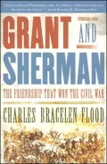 Grant and Sherman: The Friendship That Won the Civil War