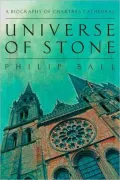 Universe of Stone: A Biography of Chartres Cathedral