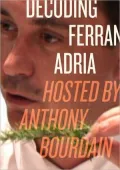 Decoding Ferran Adria: Hosted by Anthony Bourdain