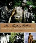 The Mighty Fallen: Our Nation's Greatest War Memorials