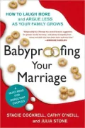 Babyproofing Your Marriage: How to Laugh More, Argue Less, and Communicate Better as Your Family Grows