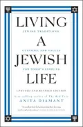 Living a Jewish Life: Jewish Traditions, Customs, and Values for Today's Families