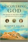 Discovering God: The Origins of the Great Religions and the Evolution of Belief