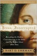Jesus, Interrupted: Revealing the Hidden Contradictions in the Bible (and Why We Don't Know about Them)