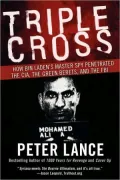 Triple Cross: How bin Laden's Master Spy Penetrated the CIA, the Green Berets, and the FBI
