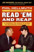 Phil Hellmuth Presents: Read 'Em and Reap: A Career FBI Agent's Guide to Decoding Poker Tells