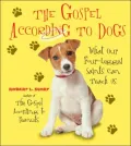 Gospel According to Dogs: What Our Four-Legged Saints Can Teach Us