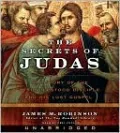 The Secrets of Judas: The Story of the Misunderstood Disciple and His Lost Gospel