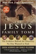 Jesus Family Tomb: The Evidence Behind the Discovery No One Wanted to Find