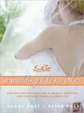 A Wedding like No Other: Inspiration for Creating a Unique, Personal, and Unforgettable Celebration