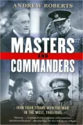 Masters and Commanders: How Four Titans Won the War in the West, 1941-1945