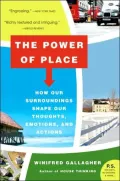 Power of Place: How Our Surroundings Shape Our Thoughts, Emotions, and Actions (P.S. Series)