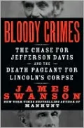 Bloody Crimes: The Chase for Jefferson Davis and the Death Pageant for Lincoln's Corpse
