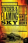 Under a Flaming Sky: The Great Hinckley Firestorm of 1894