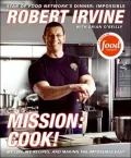 Mission: Cook!: From the Royal Family to the White House to Television: My Life and Favorite Recipes