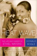 Heat Wave: The Life and Career of Ethel Waters
