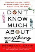 Don't Know Much About Anything: Everything You Need to Know but Never Learned About People, Places, Events, and More!