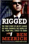 Rigged: The True Story of an Ivy League Kid Who Changed the World of Oil, from Wall Street to Dubai