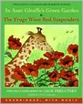 In Aunt Giraffe's Green Garden & The Frogs Wore Red Suspenders