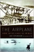Airplane: How Ideas Gave Us Wings