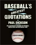 Baseball's Greatest Quotations: An Illustrated Treasury of Baseball Quotations and Historical Lore