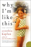 Why I'm Like This: True Stories (P.S. Series)