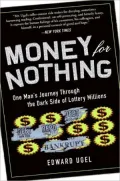 Money for Nothing: One Man's Journey through the Dark Side of Lottery Millions