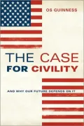 Case for Civility: And Why Our Future Depends on It