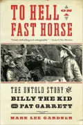 To Hell on a Fast Horse: The Untold Story of Billy the Kid and Pat Garrett