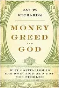 Money, Greed, and God: Why Capitalism Is the Solution and Not the Problem