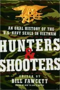 Hunters and Shooters: An Oral History of the U.S. Navy Seals in Vietnam