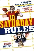 Saturday Rules: A Season with Trojans and Domers (And Gators and Buckeyes and Wolverines)