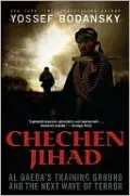 Chechen Jihad: Al Qaeda's Training Ground and the Next Wave of Terror