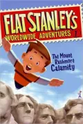 The Mount Rushmore Calamity (Flat Stanley's Worldwide Adventures Series #1)
