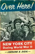 Over Here!: New York City During World War II