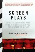 Screen Plays: How 25 Scripts Made It to a Theater near You - For Better or Worse