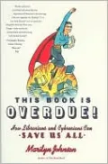 This Book Is Overdue!: How Librarians and Cybrarians Can Save Us All