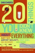 Discover's 20 Things You Didn't Know about Everything: Duct Tape, Airport Security, Your Body, Sex in Space... and More!