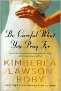 Be Careful What You Pray For