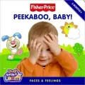 Fisher-Price: Peekaboo, Baby!:Faces & Feelings