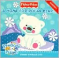 A Home for Polar Bear: Where Animals Live (Fisher-Price Series)
