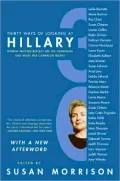 Thirty Ways of Looking at Hillary: Women Writers Reflect on the Candidate and What Her Campaign Meant