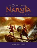 Crafting of Narnia: The Art, Creatures, and Weapons From Weta Workshop