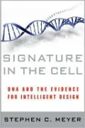 Signature in the Cell: DNA and the Evidence for Intelligent Design