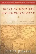 The Lost History of Christianity: The Thousand-Year Golden Age of the Church in the Middle E...