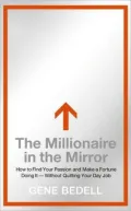 Millionaire in the Mirror: How to Find Your Passion and Make a Fortune Doing It--Without Quitting Your Day Job