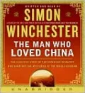 Man Who Loved China: The Fantastic Story of the Eccentric Scientist Who Unlocked the Mysteries of the Middle Kingdom