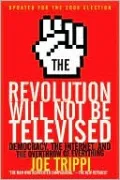 The Revolution Will Not Be Televised: Democracy, the Internet, and the Overthrow of Everything