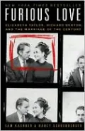 Furious Love: Elizabeth Taylor, Richard Burton, and the Marriage of the Century