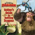 Gobber's Guide to Battling Dragons (How to Train Your Dragon Series)